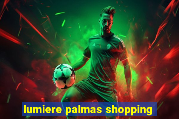 lumiere palmas shopping